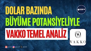 Dolar Bazında Büyüme Potansiyelli  VAKKO Analiz [upl. by Ymot]