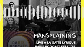 Mansplaining 24 À la recherche de modèles masculins dans les fictions Paris Podcast Festival [upl. by Anivram203]