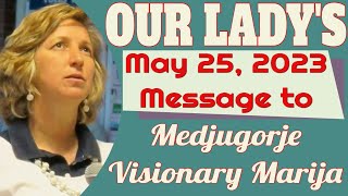 Our Ladys Medjugorje Message to Visionary Marija for May 25 2023 [upl. by Nutter]