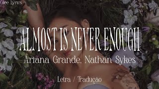 Almost Is Never Enough  Ariana Grande Nathan Sykes  Letra e Tradução [upl. by Nygem]