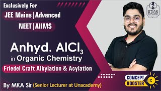 Anhyd AlCl3 in Organic Chemistry  Friedel Craft Alkylation and Acylation  Jee Main Advanced NEET [upl. by Elyc331]