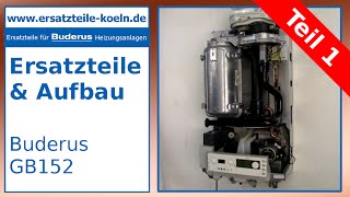 Buderus GB152  Ersatzteile und Aufbau Teil 1 [upl. by Leilani752]