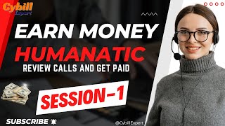 Humanatic Review Calls and Get Paid  Session 1  Earn Money at Home  Cybill Expert [upl. by Aramen]