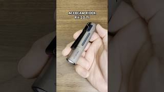 ACEBEAM Rider RX 20 TI edc everydaycarry acebeam rider titanium TI flashlight rx review [upl. by Corrina]