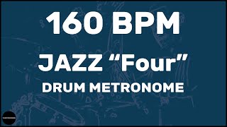 Jazz quotFourquot  Drum Metronome Loop  160 BPM [upl. by Esli]