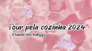 🫧💓Tour pela cozinha 2024💓🫧 Mundo das babyys [upl. by Nahta725]