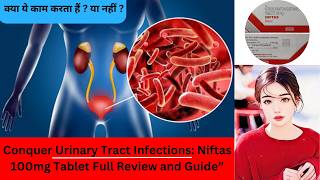 NIFTAS 100MG Tablet Uses and Mechanism of Action For Urinary Tract Infections with side effects [upl. by Raddi]