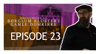 Restaurering af Børglum Klosters Gamle Domkirke  EPISODE 23 [upl. by Lynnelle]