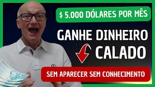 Como ganhar  5000 dólares por mês CALADO sem aparecer e sem conhecimento copia e cola [upl. by Kenney]