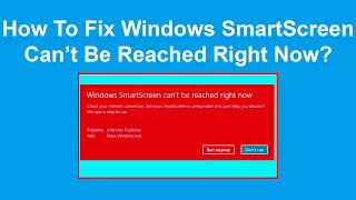 How To Fix Windows SmartScreen Cant Be Reached Right Now [upl. by Trauner689]