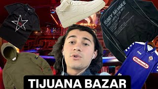 TIJUANA y sus Bazares Issey Miyake Supreme Stone Island HBA y más [upl. by Dyal]