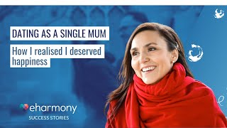 Dating as a single mum  How I realised I deserved happiness  eharmony success stories [upl. by Arymahs]