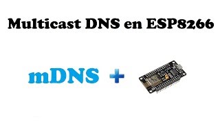 Tutorial 20 ESP8266 – Multicast DNS mDNS [upl. by Orofselet883]