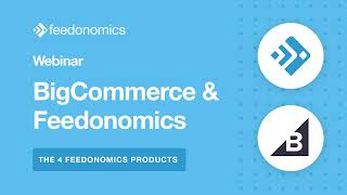 The 4 Feedonomics Products  BigCommerce amp Feedonomics Webinar [upl. by Trace]