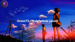 Green71  Yolg’izlikda yaxshi Lyrics Text [upl. by Yatzeck150]