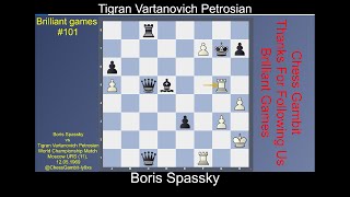 Boris Spassky vs Tigran Vartanovich Petrosian Brilliant games 101 [upl. by Latisha]