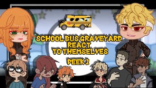 School Bus Graveyard React to themselves • PEEK • [upl. by Kone54]