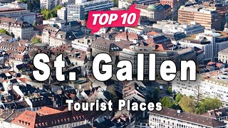 Top 10 Places to Visit in St Gallen  Switzerland  English [upl. by Worthy]