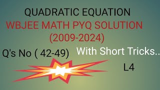 L4  QUADRATIC EQUATION  WBJEE 2024  15 YEARS WBJEE PYQ SOLUTION With Short Tricks [upl. by Irehj821]