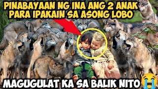 PINABAYAAN NG INA ANG 2 ANAK PARA IPAKAIN SA ASONG LOBO MAGUGULAT KA SA BALIK NITO [upl. by Claudine]