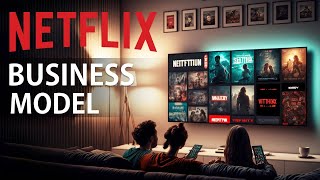 Netflix Business Model Strategy [upl. by Elleuqar]