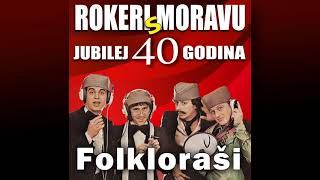 Rokeri s Moravu  Folklorasi  Audio 2017 [upl. by Llevol]