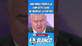 ANA ROSA ALUCINA CON ESTE CASO DE OKUPAS shorts anarosaquintana okupa vox abascal pedrosanchez [upl. by Nomsed699]