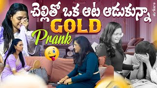 చెల్లితో ఒక ఆట ఆడుకున్నా Gold Prank  Sowjanya  Sowjis IRA  Strikers [upl. by Anitserp824]