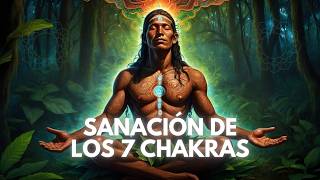 Música Chamánica para Sanar Desbloquear y Equilibrar los 7 Chakras y Limpiar el Aura [upl. by Eirbua526]