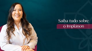 Dra Priscila Matsuoka  Saiba tudo sobre o Implanon [upl. by Ert]