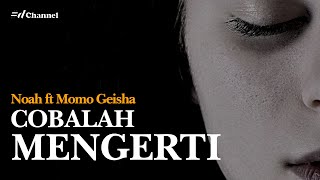 COBALAH MENGERTI  NOAH Feat Momo GEISHA [upl. by Farver]