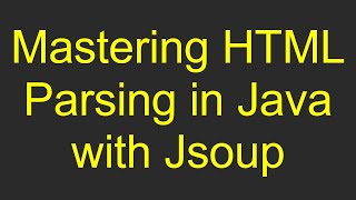 Mastering HTML Parsing in Java with Jsoup [upl. by Utta]