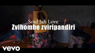 Soul Jah Love  Zviri Pandiri Zvihombe [upl. by Fogarty]