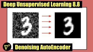 S8E8  Denoising AutoEncoder  Deep Unsupervised Learning [upl. by Eecyac305]