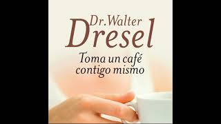 Toma un café contigo mismo Audiolibro La importancia de la autoestima como éxito  Walter Dresel [upl. by Downs430]