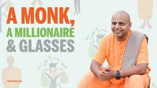 A monk A millionaire amp Glasses  Gaur Gopal Das [upl. by Thier]