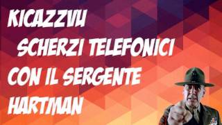 Kickazzvu scherzi telefonici con il sergente Hartman [upl. by Popper]