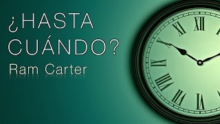 ¿HASTA CUÁNDO Vídeo de Motivación  Ram Carter [upl. by Stockton]