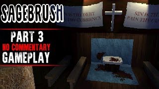 Sagebrush Gameplay  Part 3 No Commentary [upl. by Aihsit]