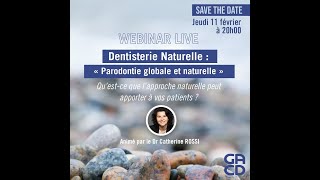 DENTISTERIE NATURELLE « Parodontie globale et naturelle » par le Dr Catherine Rossi [upl. by Atibat]