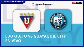 LIGA DE QUITO VS GUAYAQUIL CITY  EN VIVO LIGA LIGAPRO FECHA 5  FORMATO RADIO [upl. by Nwaf]