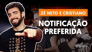 Como tocar no violão NOTIFICAÇÃO PREFERIDA  Zé Neto e Cristiano versão simplificada [upl. by Attezi]