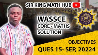 SHSGENERAL MATHSCORE MATHS WASSCE 2024 OBJECTIVES QUE 15 [upl. by Aerbua28]