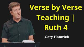 Verse by Verse Teaching  Ruth 4  Gary Hamrick 2023 [upl. by Cerveny279]