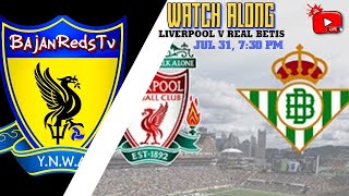 LIVERPOOL VS REAL BETIS  LIVE WATCH ALONG  AMERICAN TOUR [upl. by Fiorenza]