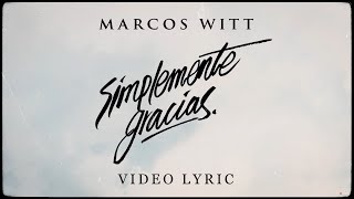 Marcos Witt  Simplemente Gracias Video Lyric [upl. by Ymeraj]