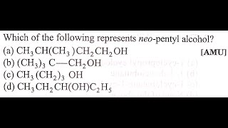 Q16 ‖ Which of the following represents Neopentyl alcohol [upl. by Neelak]