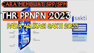 CARA MEMBUAT SPP SPM THR PPNPN 2023 PADA APLIKASI SAKTI [upl. by Nilkoorb]