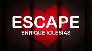 Enrique Iglesias  Escape Lyrics  Lyric Video [upl. by Theresita646]