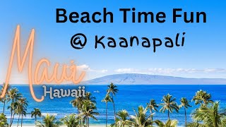 Maui  Kaanapali Beach Time Fun [upl. by Aggappora957]